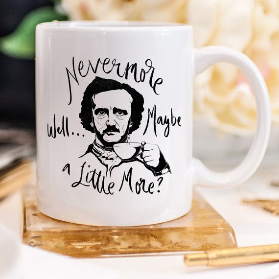 Nevermore Well Maybe a Little More, Edgar Allan Poe Spooky Mug