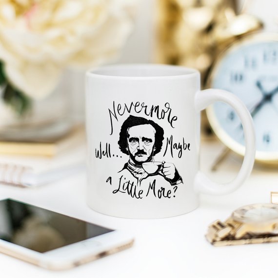 Nevermore Well Maybe a Little More, Edgar Allan Poe Spooky Mug