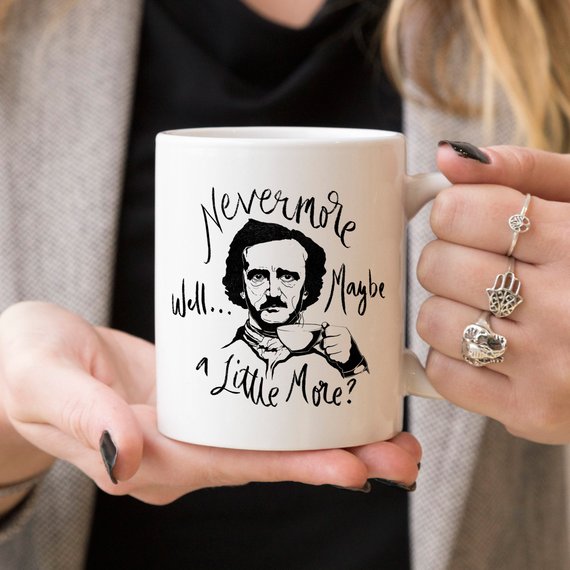 Nevermore Well Maybe a Little More, Edgar Allan Poe Spooky Mug