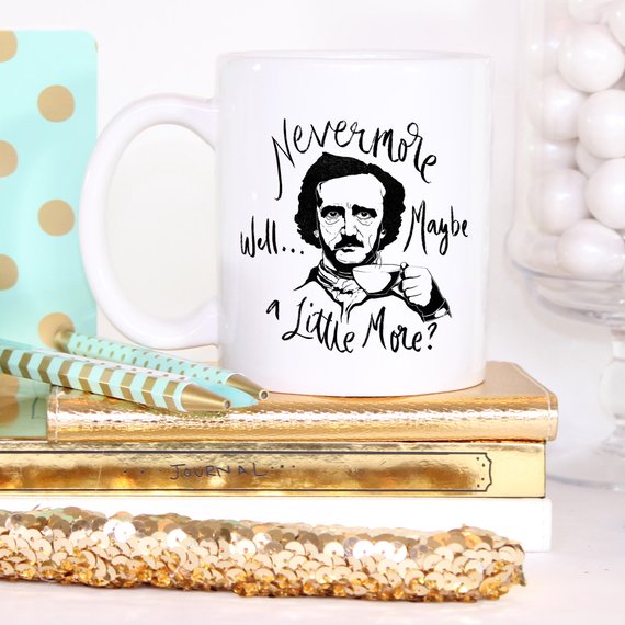 Nevermore Well Maybe a Little More, Edgar Allan Poe Spooky Mug