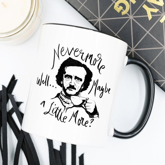 Nevermore Well Maybe a Little More, Edgar Allan Poe Spooky Mug